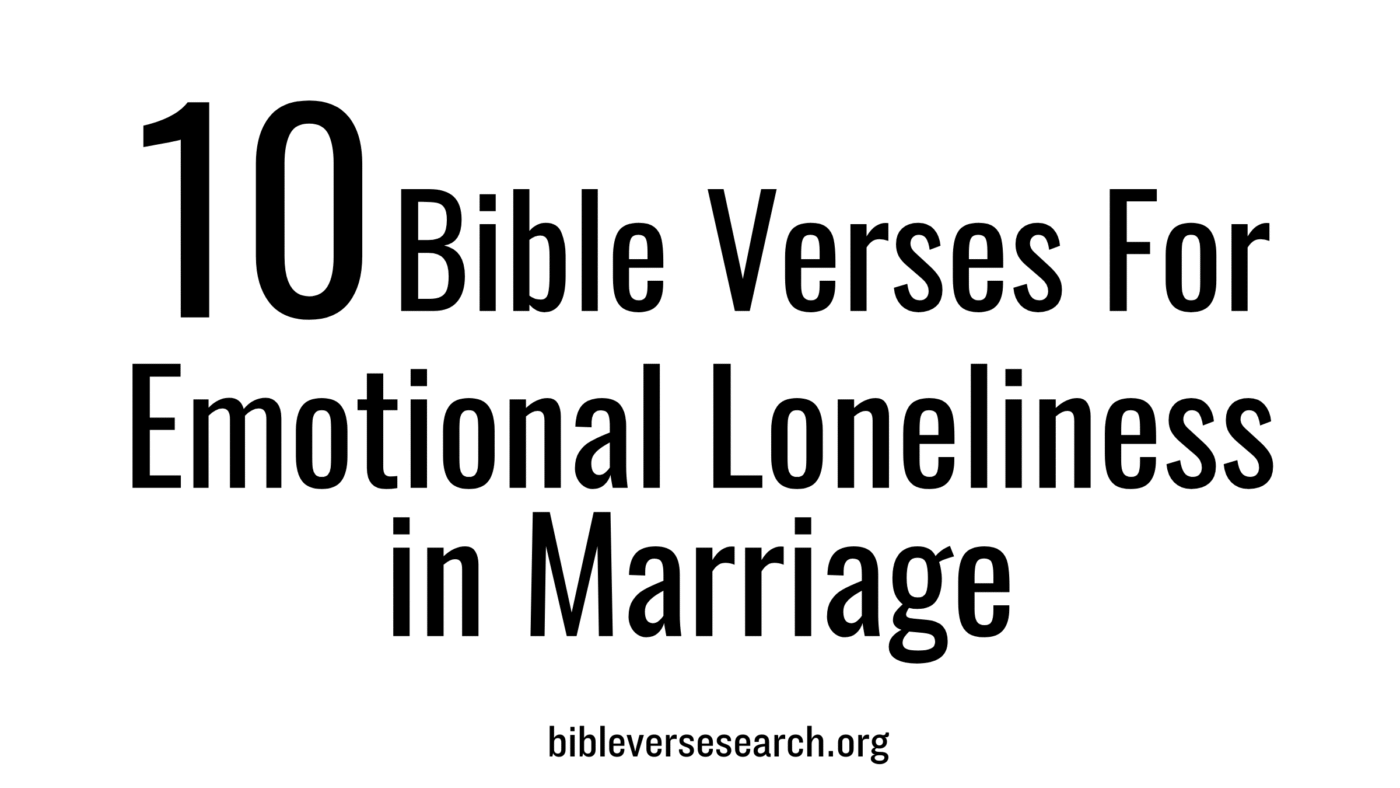 10 Bible Verses for Emotional Loneliness in Marriage – Find Comfort