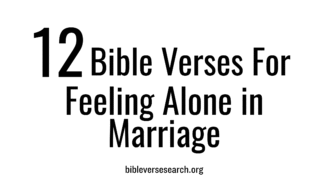 12 Bible Verses for Feeling Alone in Marriage – Find Hope