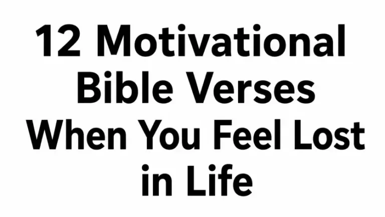 12 Motivational Bible Verses When You Feel Lost in Life