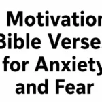 13 Motivational Bible Verses for Anxiety and Fear
