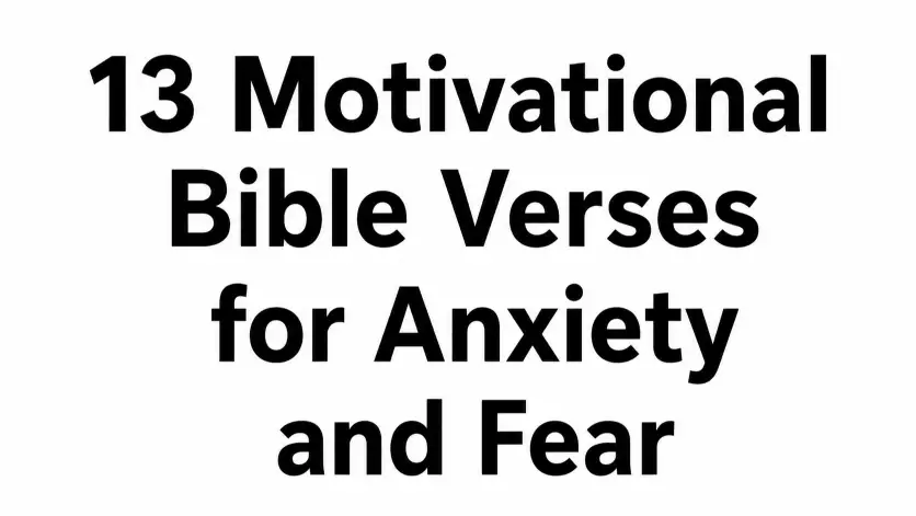 13 Motivational Bible Verses for Anxiety and Fear
