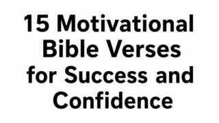 15 Motivational Bible Verses for Success and Confidence