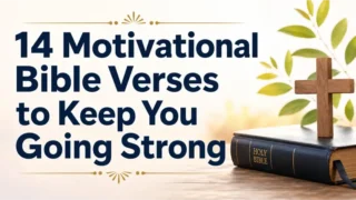 14 Motivational Bible Verses to Keep You Going Strong