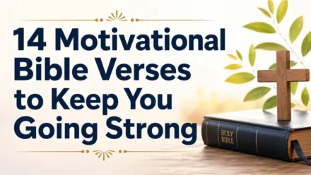 14 Motivational Bible Verses to Keep You Going Strong